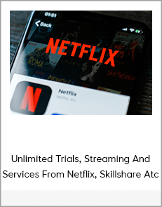 Unlimited Trials, Streaming And Services From Netflix, Skillshare Atc