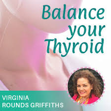 Virginia Rounds Griffiths - Balance Your Thyroid
