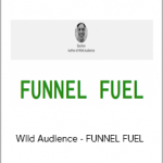 Wild Audience - FUNNEL FUEL