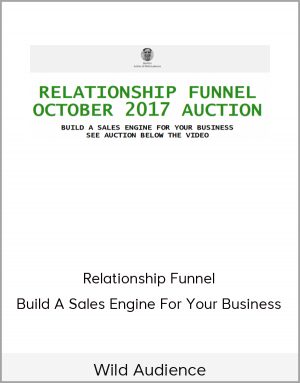 Wild Audience - Relationship Funnel - Build A Sales Engine For Your Business