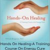 William Bengston - Hands On Healing - A Training Course On Energy Cure