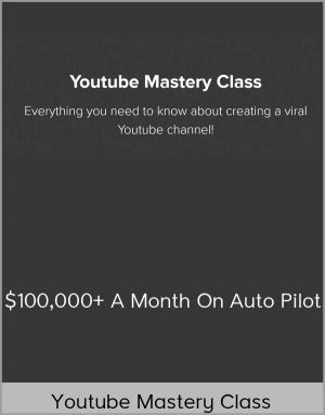 Youtube Mastery Class - $100,000+ A Month On Auto Pilot