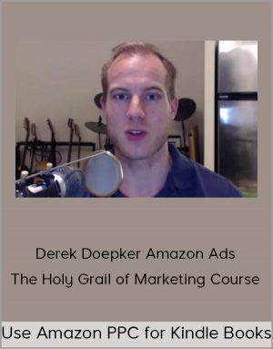 Derek Doepker Amazon Ads/The Holy Grail of Marketing Course - Use Amazon PPC for Kindle Books