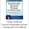2-Day Certificate Course Emotionally Focused Therapy (EFT) for Difficult Couples from Susan Johnson