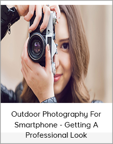 Outdoor Photography For Smartphone: Getting A Professional Look