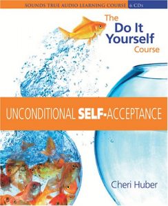 Cheri Huber – UNCONDITIONAL SELF-ACCEPTANCE