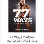 77 Ways to Make Her Want to Fuck You