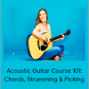 Acoustic Guitar Course 101: Chords, Strumming & Picking