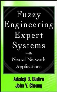 Adedeji Badiru - Fuzzy Engineering Expert Systems with Neural Network Applications