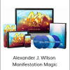 Alexander J. Wilson - Manifestation Magic
