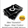 Allen "Gunwitch" Reyes - How I Control Relationships With Women