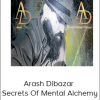 Arash Dibazar - Secrets Of Mental Alchemy