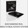 BOB DIAMOND REAL WEALTH REAL ESTATE SYSTEM