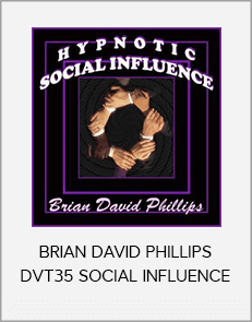 BRIAN DAVID PHILLIPS DVT35 SOCIAL INFLUENCE