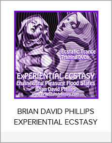 BRIAN DAVID PHILLIPS EXPERIENTIAL ECSTASY
