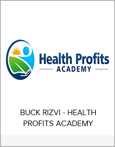 BUCK RIZVI - HEALTH PROFITS ACADEMY