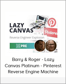 Barry & Roger - Lazy Canvas Platinum - Pinterest Reverse Engine Machine