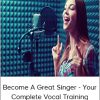 Become A Great Singer - Your Complete Vocal Training System