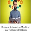 Become A Learning Machine - How To Read 300 Books This Year