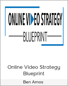 Ben Amos - Online Video Strategy Blueprint