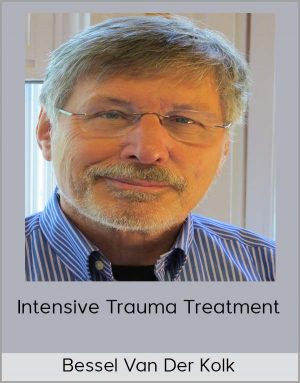 Bessel Van Der Kolk - Intensive Trauma Treatment