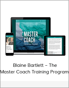 Blaine Bartlett – The Master Coach Training Program
