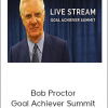Bob Proctor - Goal Achiever Summit
