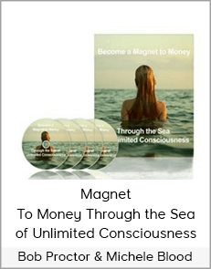 Bob Proctor & Michele Blood - Magnet To Money Through the Sea of Unlimited Consciousness