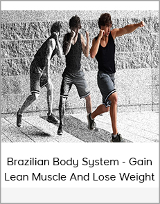 Brazilian Body System - Gain Lean Muscle And Lose Weight