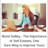 Brent Dalley - The Importance of Self-Esteem, One Sure Way to Improve Yours