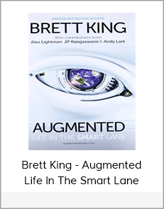 Brett King - Augmented: Life In The Smart Lane