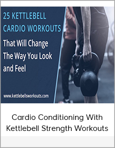 Cardio Conditioning - Kettlebell Strength Workouts