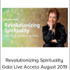 Caroline Myss - Revolutionizing Spirituality Gaia Live Access August 2019
