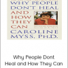 Caroline Myss - Why People Dont Heal and How They Can