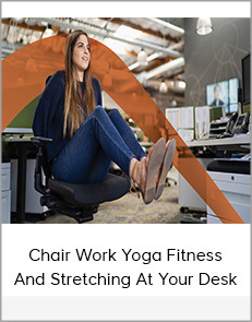 Chair Work Yoga Fitness - Stretching At Your Desk