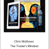 Chris Mathews - The Trader's Mindset