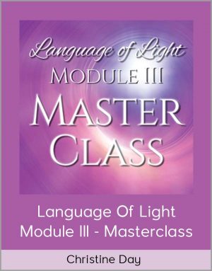 Christine Day - Language Of Light Module III - Masterclass