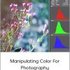 Christopher Kenworthy - Manipulating Color For Photography