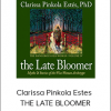 Clarissa Pinkola Estes - THE LATE BLOOMER