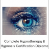 Complete Hypnotherapy & Hypnosis Certification DiplomaComplete Hypnotherapy & Hypnosis Certification Diploma