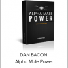 DAN BACON - Alpha Male Power