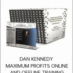 DAN KENNEDY - MAXIMUM PROFITS ONLINE AND OFFLINE TRAINING