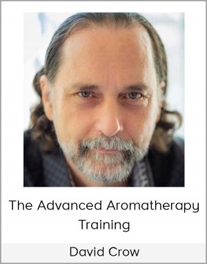 David Crow - The Advanced Aromatherapy Training