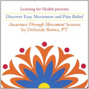 Deborah Bowes - Discover Easier Movement and Pain Relief