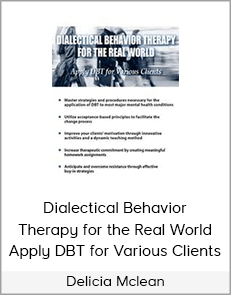 Delicia Mclean - Dialectical Behavior Therapy for the Real World Apply DBT for Various Clients