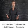 Double Your Confidence & Self Esteem - Complete Blueprint