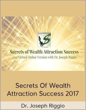 Dr. Joseph Riggio - Secrets Of Wealth Attraction Success 2017