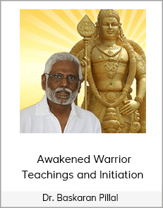 Dr. Baskaran Pillai - Awakened Warrior Teachings and Initiation