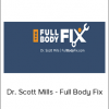 Dr. Scott Mills - Full Body Fix