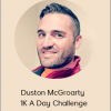 Duston McGroarty - 1K A Day Challenge